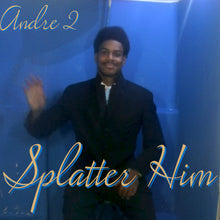 Andre 2 - Splatter Him!