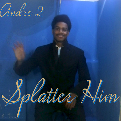 Andre 2 - Splatter Him!