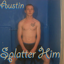 Austin Clean - Splatter Him