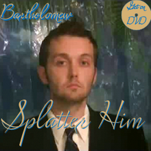 Bartholomew Clean - Splatter Him on DVD