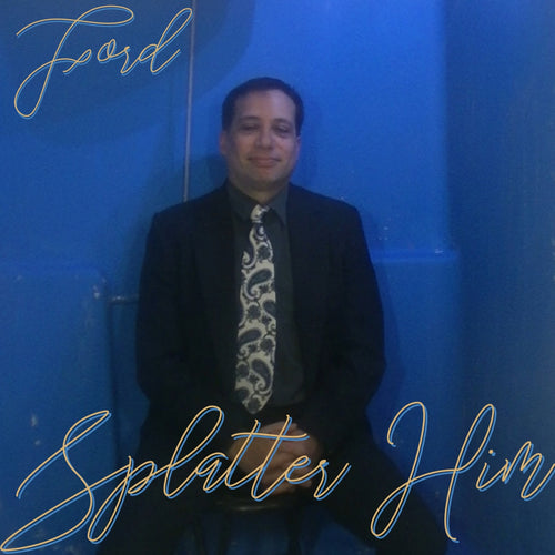 Ford Clean - Splatter Him