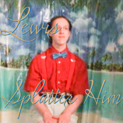 Lewis Clean - Splatter Him via Digital Download