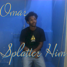 Omar - Splatter Him