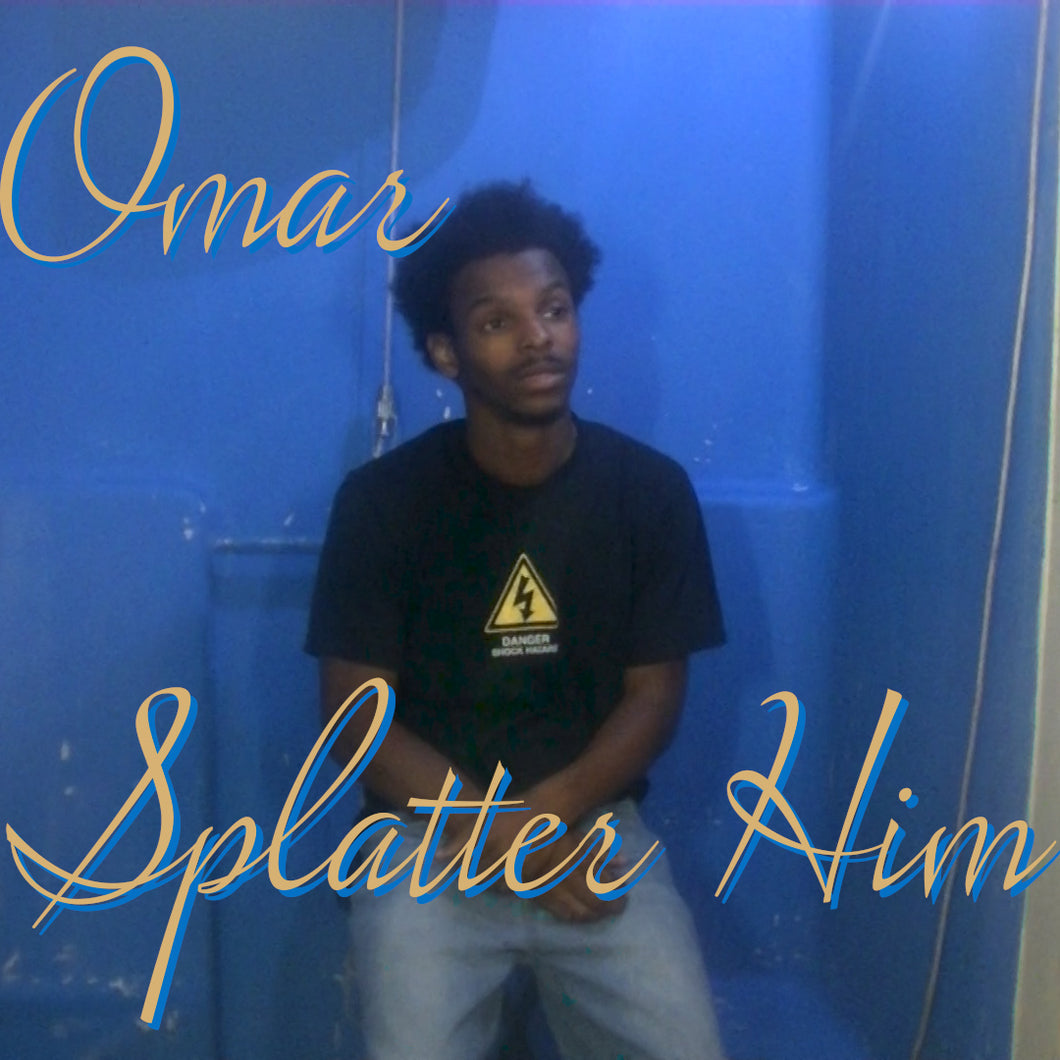 Omar - Splatter Him