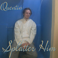 Quentin Clean - Splatter Him!