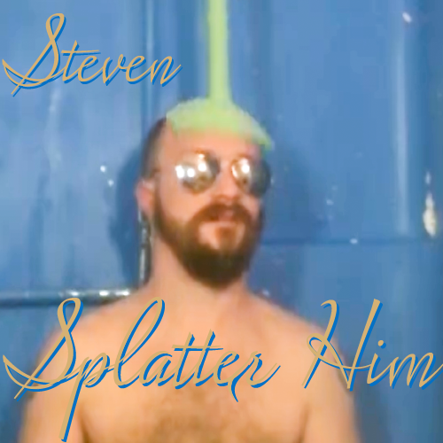 Steven is famous. Splatter Him!